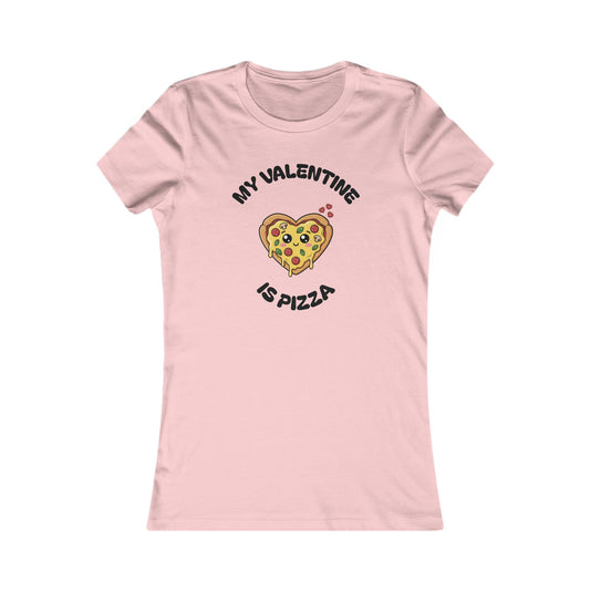 Women's Tee - "My Valentine is PIZZA"