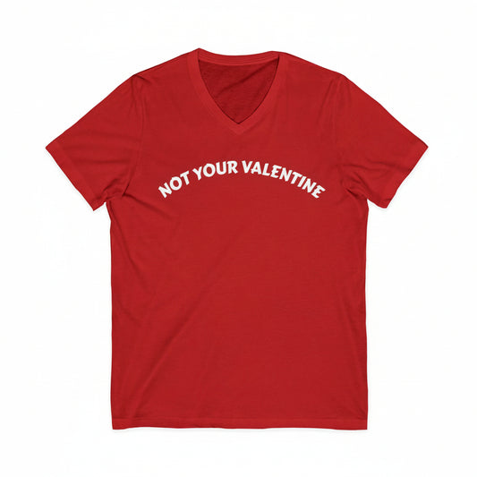 Unisex "NOT YOUR VALENTINE" V-Neck Tee