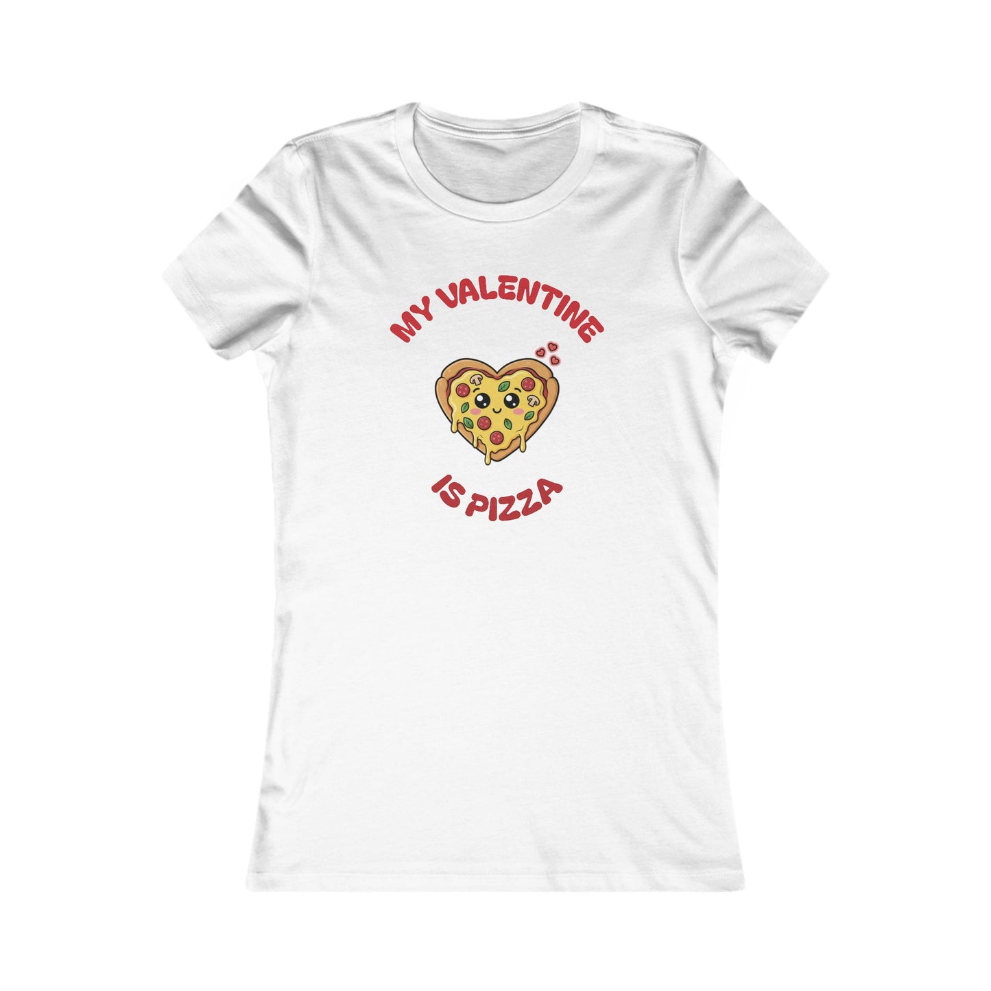 Women's Tee - "My Valentine is PIZZA"