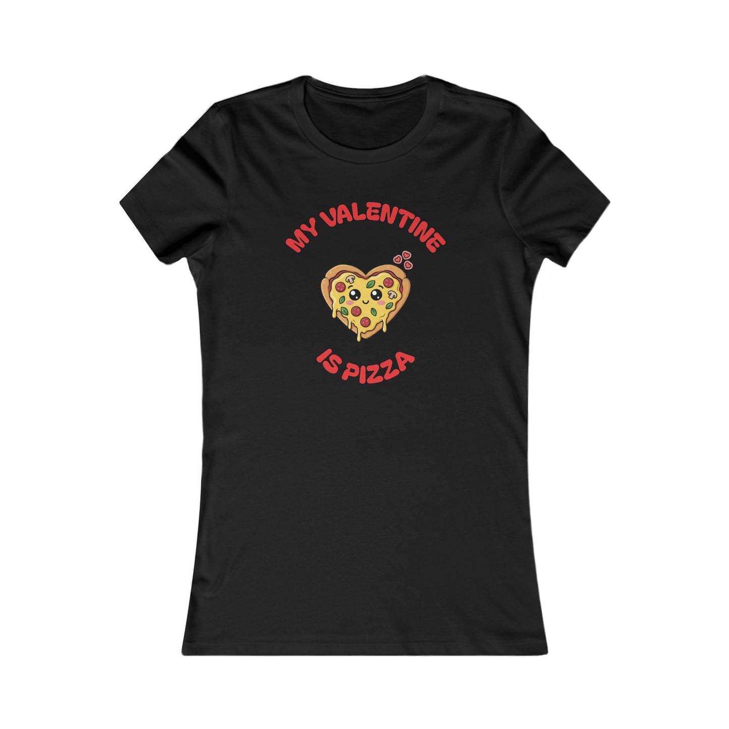 Women's Tee - "My Valentine is PIZZA"