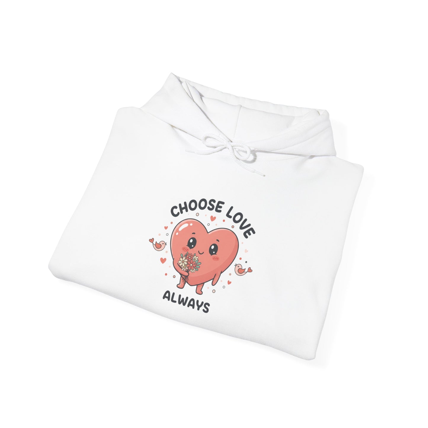"Choose Love Always"  Hoodie