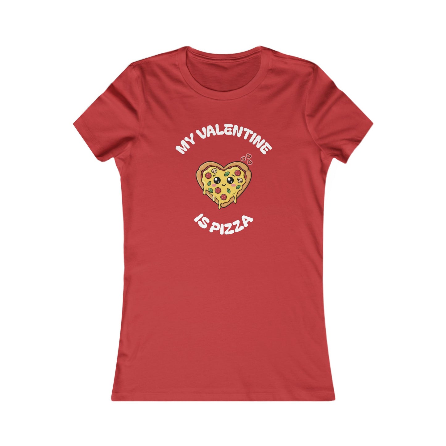 Women's Tee - "My Valentine is PIZZA"